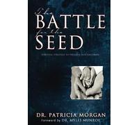 The Battle for the Seed: Spiritual Strategy to Preserve our Children