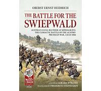 The Battle for the Swiepwald: Austria's Fatal Blunder at Koniggratz, The Climactic Battle of the Austro-Prussian War, 3 July 1866: 24 (From Musket to Maxim 1815-1914)