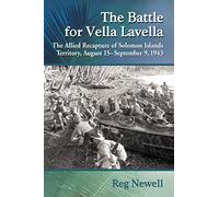 The Battle for Vella Lavella: The Allied Recapture of Solomon Islands Territory, August 15-September 9, 1943