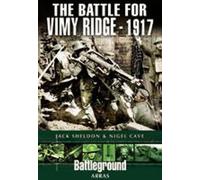 The Battle for Vimy Ridge - 1917