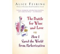 The Battle for Wine and Love: Or How I Saved the World from Parkerization