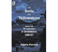 The Battle for Yellowstone – Morality and the Sacred Roots of Environmental Conflict