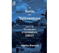 The Battle for Yellowstone: Morality and the Sacred Roots of Environmental Conflict (Princeton Studies in Cultural Sociology): 66