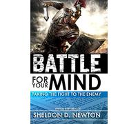 The Battle For Your Mind: Taking The Fight To The Enemy