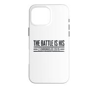 The Battle Is His 2 Chronicles 20 15 Christian Faith Jesus Case for iPhone 16 Pro Max