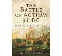 The Battle of Actium 31 BC: War for the World