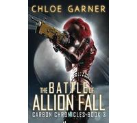 The Battle of Allion Fall: 3 (Carbon Chronicles)