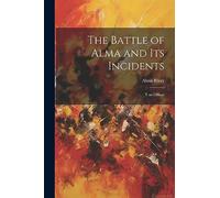 The Battle of Alma and Its Incidents: Y an Officer