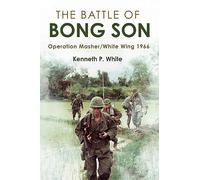 The Battle of Bong Son: Operation Masher/White Wing, 1966