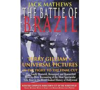 The Battle of Brazil: Terry Gilliam v. Universal Pictures in the Fight to the Final Cut (The Applause Screenplay Series) (Applause Books)