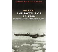 The Battle of Britain: Dowding and the First Victory, 1940