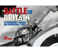 The Battle of Britain - Extraordinary Courage and Unbreakable Spirit
