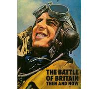 The Battle of Britain: Then and Now