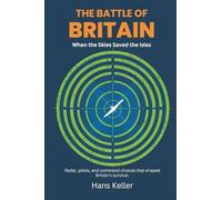 The Battle of Britain: When the Skies Saved the Isles (Radar, pilots, and command choices that shaped Britain's survival)