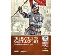 Battle of Castillon 1453: The Death Knell for English France: 21 (From Retinue to Regiment)