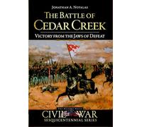 The Battle of Cedar Creek: Victory from the Jaws of Defeat (Civil War)