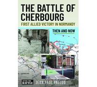 The Battle of Cherbourg : First Allied Victory in Normandy