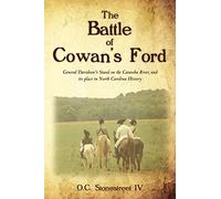The Battle of Cowan's Ford: General Davidson's Stand on the Catawba River, and its place in North Carolina History