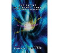 The Battle of Distant Times: The Beginning of the End has Begun...: 1 (Traveling Through Time Story ARC)
