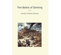 The Battle of Dorking (Classic Books)