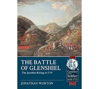 The Battle of Glenshiel: The Jacobite Rising in 1719 (Century of the Soldier)