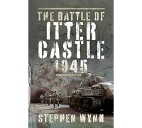 The Battle of Itter Castle, 1945