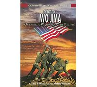 The Battle of Iwo Jima: Guerilla Warfare in the Pacific (Graphic Battles of World War II)