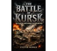 THE BATTLE OF KURSK: The Clash That Ended Germany’s Eastern Ambitions