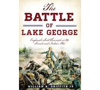 The Battle of Lake George: England's First Triumph in the French and Indian War (Military)