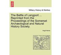 The Battle of Langport ... Reprinted from the Proceedings of the Somerset Archaeological and Natural History Society.