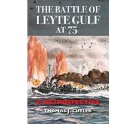The Battle of Leyte Gulf at 75: A Retrospective
