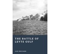 The Battle of Leyte Gulf: The Largest Naval Battle in History (Forgotten Battles)