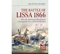 The Battle of Lissa, 1866: How the Industrial Revolution changed the face of naval warfare (From Musket to Maxim 1815-1914)