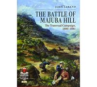 The Battle Of Majuba Hill: The Transvaal Campaign, 1880-1881 (From Musket to Maxim 1815-1914)