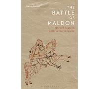The Battle of Maldon: War and Peace in Tenth-Century England