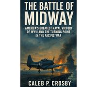 The Battle of Midway: America’s Greatest Naval Victory of WWII and the Turning Point in the Pacific War (Voices Of WWII)