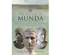 The Battle of Munda (45 BC): Pompey, Labienus and Caesar's Final Battle of the Third Roman Civil War