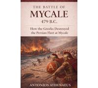 The Battle of Mycale 479 B.C.: How the Greeks Destroyed the Persian Fleet at Mycale (13)