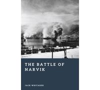 The Battle of Narvik: The Arctic Struggle for Norway in 1940 (Forgotten Battles)