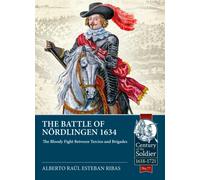 The Battle of Nordlingen 1634 : The Bloody Fight Between Tercios and Brigades