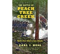 The Battle of Peach Tree Creek: Hood's First Effort to Save Atlanta (Civil War America)