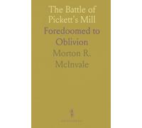 The Battle of Pickett's Mill: Foredoomed to Oblivion