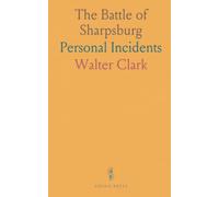 The Battle of Sharpsburg: Personal Incidents