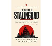 The Battle of Stalingrad: The Deadliest Battle in History and the Winter the War Turned (WW2 Hour Zero)
