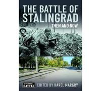 The Battle of Stalingrad : Then and Now