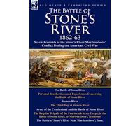 The Battle of Stone's River,1862-3: Seven Accounts of the Stone's River/Murfreesboro Conflict During the American Civil War