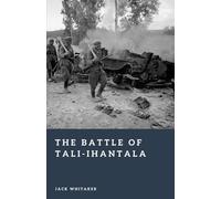 The Battle of Tali-Ihantala: Finland’s 1944 Stand Against the Soviet Summer Offensive (Forgotten Battles)