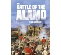 The Battle of the Alamo: Texans Under Siege (Tangled History)