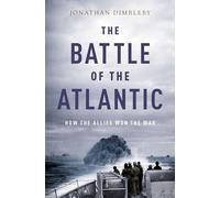 The Battle of the Atlantic: How the Allies Won the War