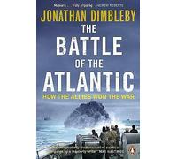 The Battle of the Atlantic: How the Allies Won the War